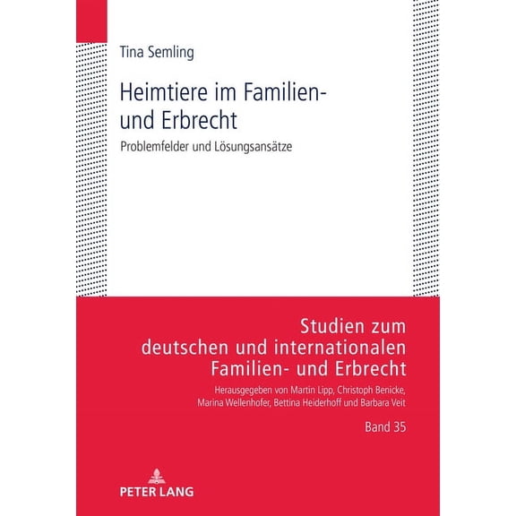 Studien Zum Deutschen Und Internationale Heimtiere im Familien- und Erbrecht: Problemfelder und Loesungsansaetze, Book 35, (Hardcover)