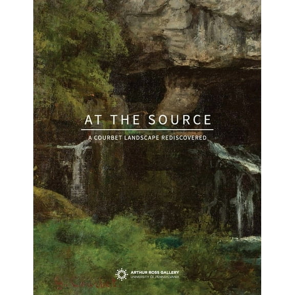 At the Source: A Courbet Landscape Rediscovered, (Paperback)