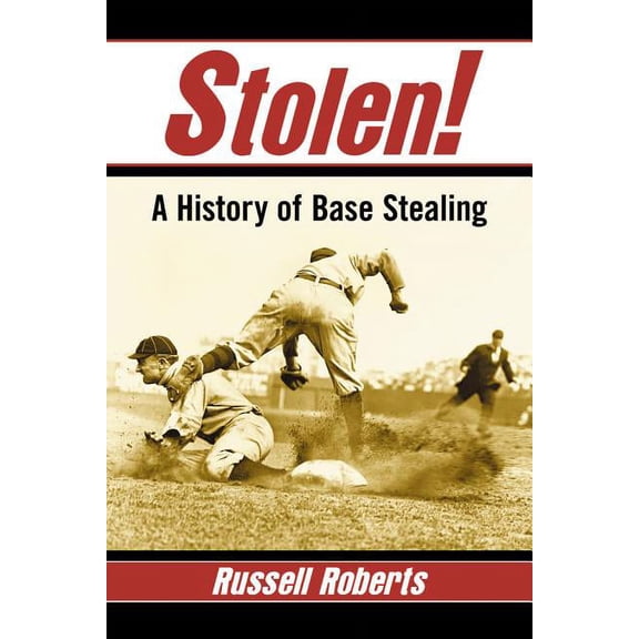 Stolen!: A History of Base Stealing (Paperback)