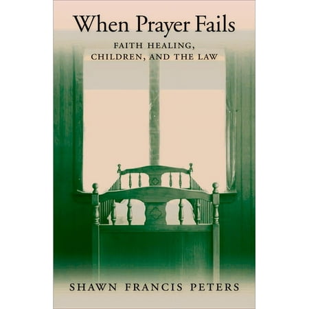 UPC: 9780195306354 | When Prayer Fails: Faith Healing Children and the Law (Hardcover)