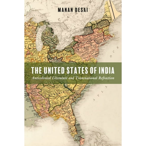 Asian American History & Cultu: The United States of India : Anticolonial Literature and Transnational Refraction (Hardcover)