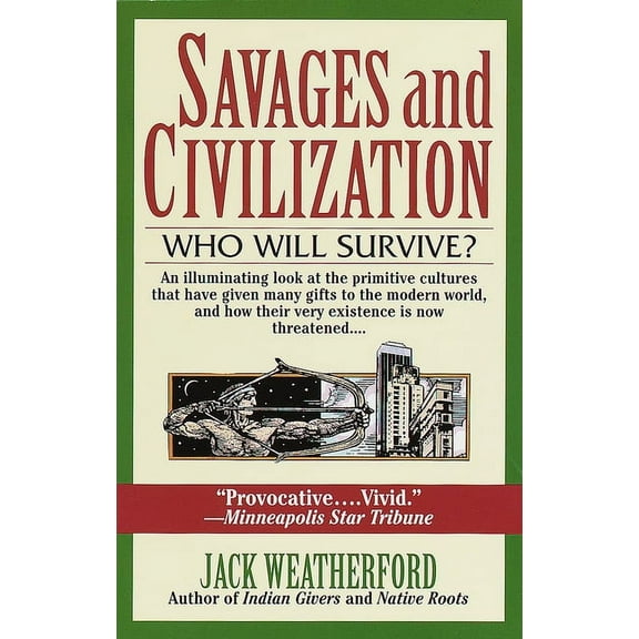 Savages and Civilization: Who Will Survive?, (Paperback)