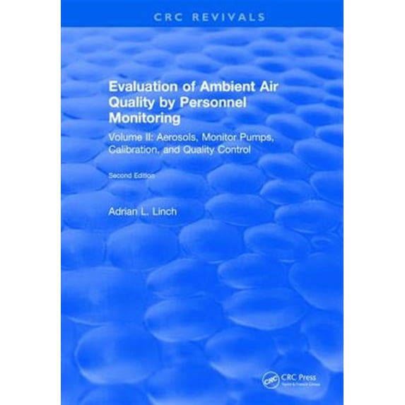 Pre-Owned Evaluation Ambient Air Quality By Personnel Monitoring: Volume 2: Aerosols, Monitor Pumps, Calibration, and Quality Cont, (Hardcover)