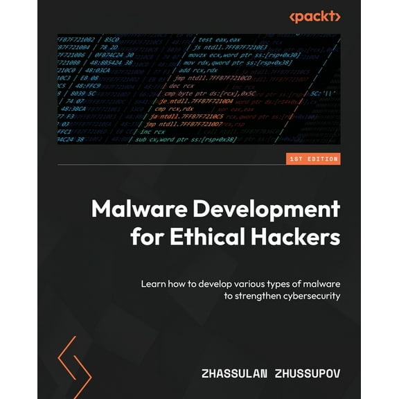 Malware Development for Ethical Hackers: Learn how to develop various types of malware to strengthen cybersecurity, (Paperback)