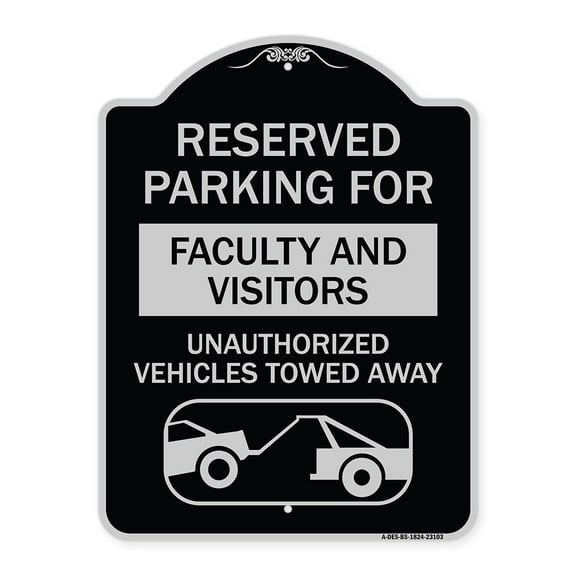 SignMission Designer Series Sign - Reserved Parking for Faculty and Visitors Unauthorized Vehicles Towed Away | Black & Silver 18" x 24" Heavy-Gauge Aluminum Architectural Sign | Made