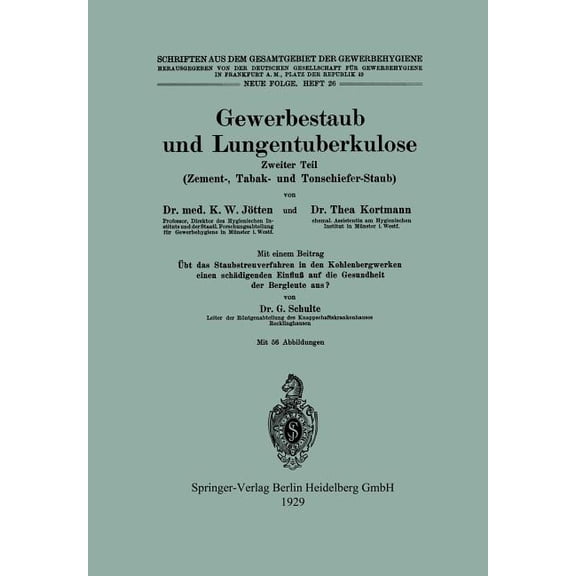 Schriften Aus Dem Gesamtgebiet der Gewer Gewerbestaub Und Lungentuberkulose: Zweiter Teil: Zement-, Tabak- Und Tonschiefer-Staub, (Paperback)