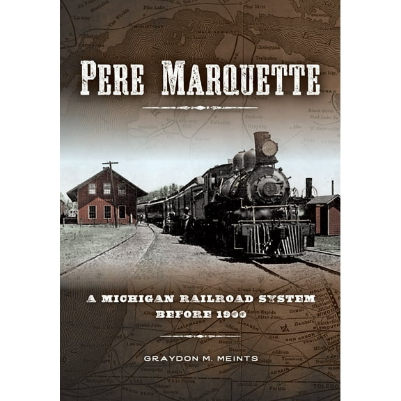 Pere Marquette : A Michigan Railroad System before 1900 (Hardcover)