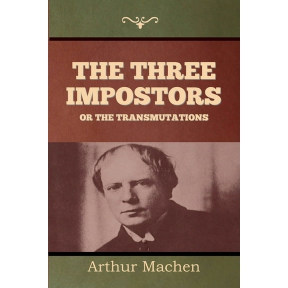 The Three Impostors or The Transmutations, (Paperback)
