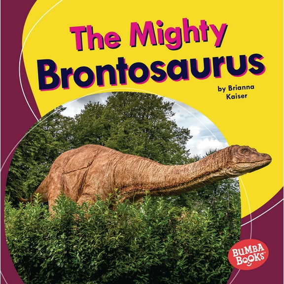 Bumba Books (R) -- Mighty Dinosaurs The Mighty Brontosaurus, (Hardcover)