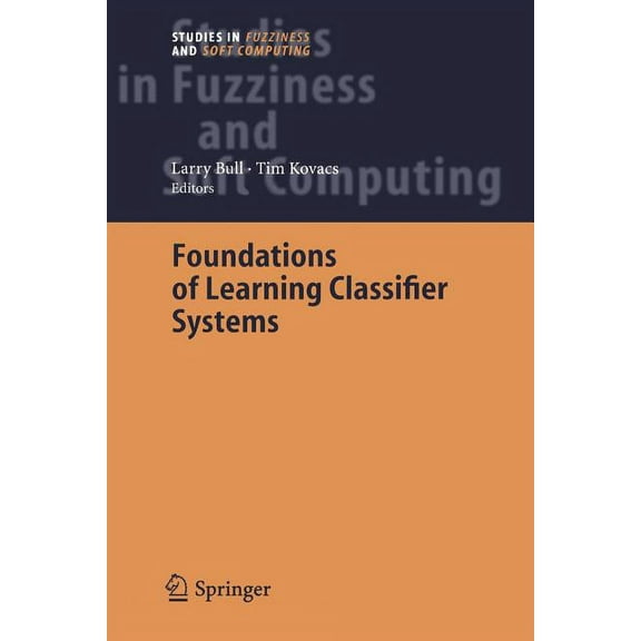Studies in Fuzziness and Soft Computing Foundations of Learning Classifier Systems, Book 183, (Paperback)