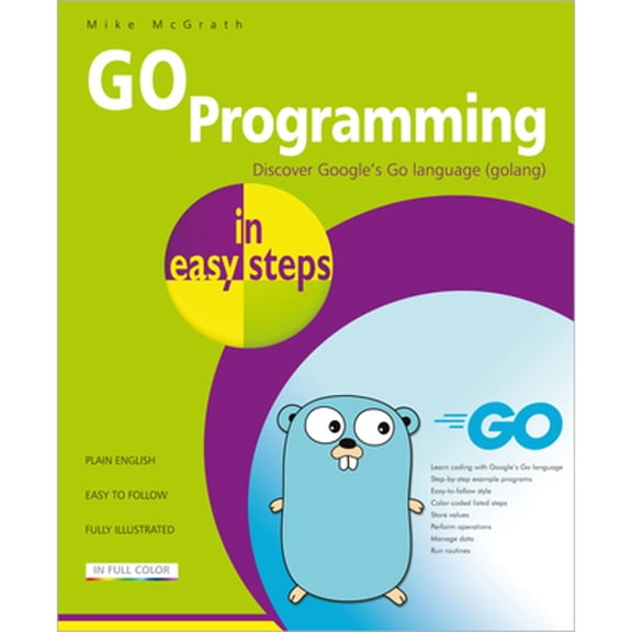 Pre-Owned Go Programming in Easy Steps: Learn Coding with Google's Go Language (Paperback) 1840789190 9781840789195