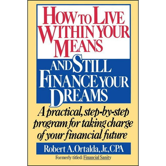 How to Live Within Your Means and Still Finance Your Dreams, (Paperback)
