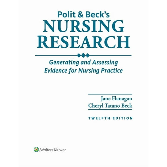 Polit & Beck's Nursing Research: Generating and Assessing Evidence for Nursing Practice, (Paperback)