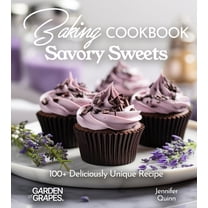 Baking Collection Baking Cookbook Savory Sweets: A Baking Cookbook with 100  Deliciously Unique Recipes, (Paperback)