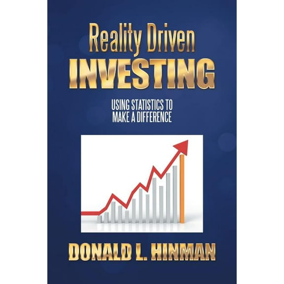 Reality Driven Investing : Using Statistics to Make a Difference
