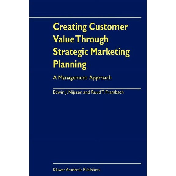 Creating Customer Value Through Strategic Marketing Planning: A Management Approach, (Paperback)