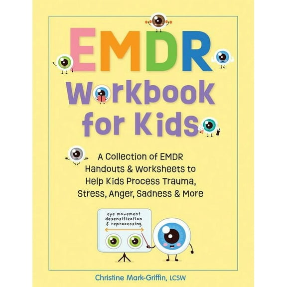 Emdr Workbook for Kids: A Collection of Emdr Handouts & Worksheets to Help Kids Process Trauma, Stress, Anger, Sadness & More (Paperback)