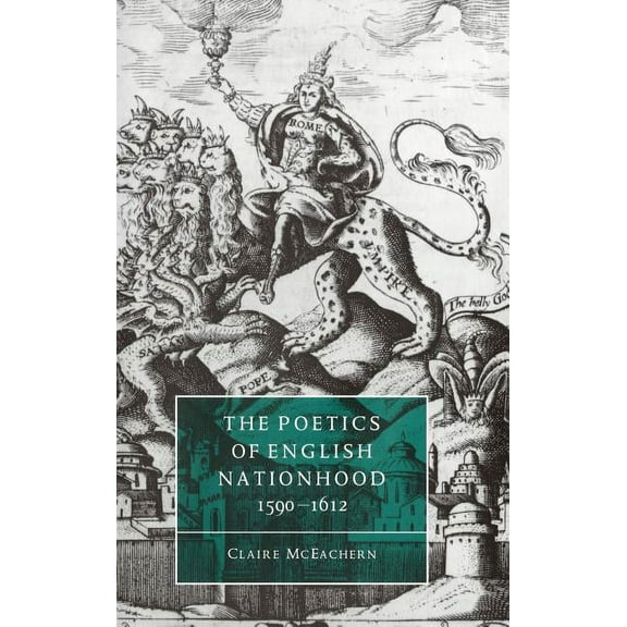 Cambridge Studies in Renaissance Literat The Poetics of English Nationhood, 1590 1612, Book 13, (Hardcover)