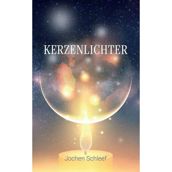 Kerzenlichter: Reale Fantasien zu Vergangenheit, Gegenwart und Zukunft, (Paperback)