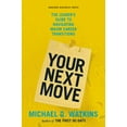 thumbnail image 2 of Pre-Owned Your Next Move: The Leader's Guide to Navigating Major Career Transitions (Hardcover) 1422147630 9781422147634, 2 of 2