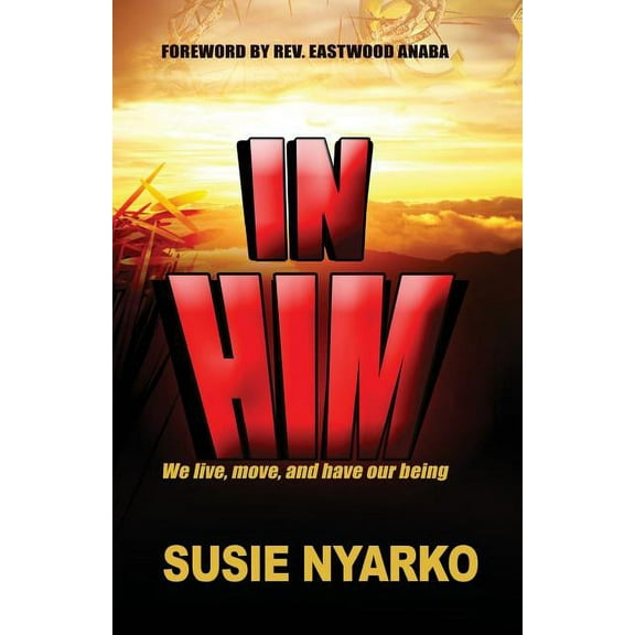 In Him : We Live, Move, and Have Our Being (Paperback)