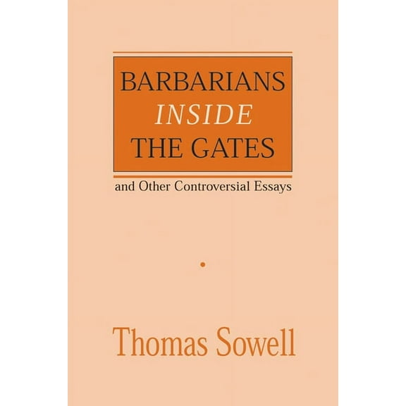 Hoover Institution Press Publication (Pa Barbarians Inside the Gates and Other Controversial Essays, Book 450, (Paperback)