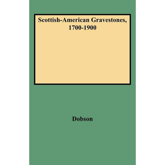 Scottish-American Gravestones, 1700-1900 (Paperback) by David Dobson