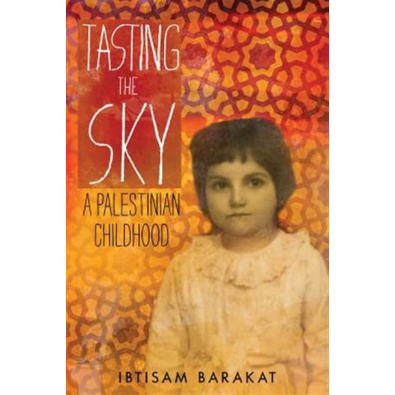 Pre-Owned Tasting the Sky: A Palestinian Childhood (Paperback) 1250097185 9781250097187
