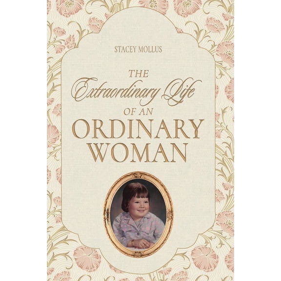 The Extraordinary Life of an Ordinary Woman, (Paperback)