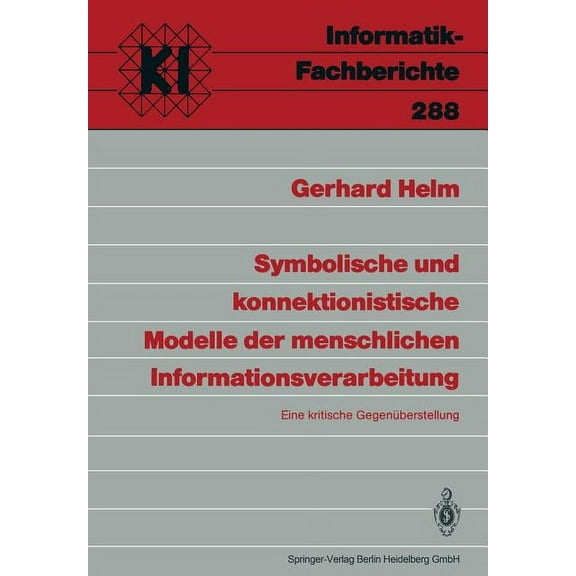 Symbolische Und Konnektionistische Modelle Der Menschlichen Informationsverarbeitung: Eine Kritische GegenÃ¼berstellung, (Paperback)