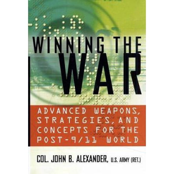 Pre-Owned Winning the War: Advanced Weapons, Strategies, and Concepts for the Post-9/11 World (Hardcover) 031230675X 9780312306755