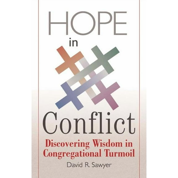 Hope in Conflict: Discovering Wisdom in Congregational Turmoil (Paperback)