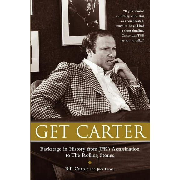 Get Carter: Backstage in History from JFK's Assassination to the Rolling Stones, (Paperback)