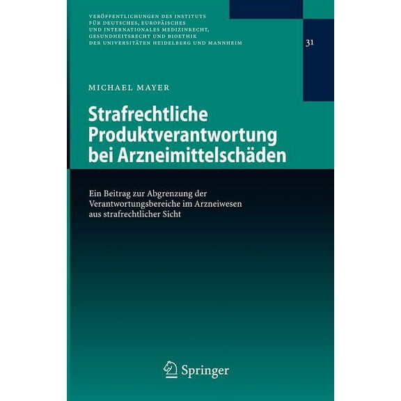 Veröffentlichungen Des Instituts Für Deu Strafrechtliche Produktverantwortung Bei Arzneimittelschäden: Ein Beitrag Zur Abgrenzung Der Verantwortungsbereiche Im A, Book 31, (Paperback)