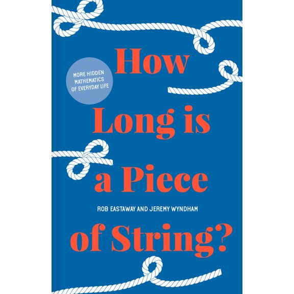 Pre-Owned How Long Is a Piece of String?: More Hidden Mathematics of Everyday Life (Hardcover) 1911622269 9781911622260