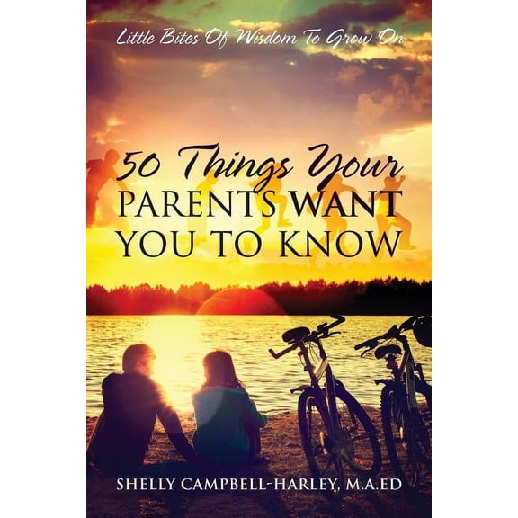 50 Things Your Parents Want You To Know: Little Bites Of Wisdom To Grow On, (Paperback)
