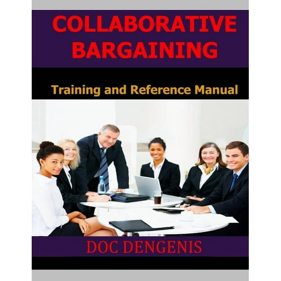 Collaborative Bargaining: Training and Reference Manual, (Paperback)