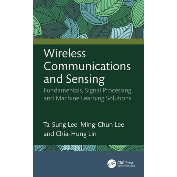 Wireless Communications and Sensing: Fundamentals, Signal Processing, and Machine Learning Solutions, (Hardcover)