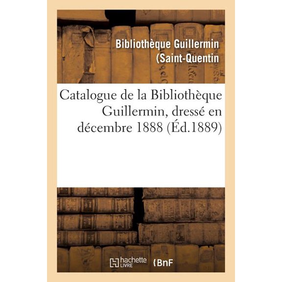 Catalogue De La Biblioth Que Guillermin, Dress En D Cembre 1888