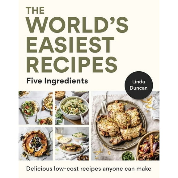 The World's Easiest Recipes: Five Ingredients: Quick and Easy Budget Friendly Recipes for the Whole Family, (Paperback)