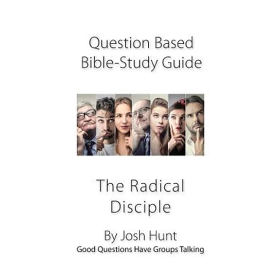 Pre-Owned Good Questions Have Groups Have Talking Question-Based Bible Study Lessons--The Radical Disciple: Good Questions Have Groups Talking, Book 555, (Paperback)