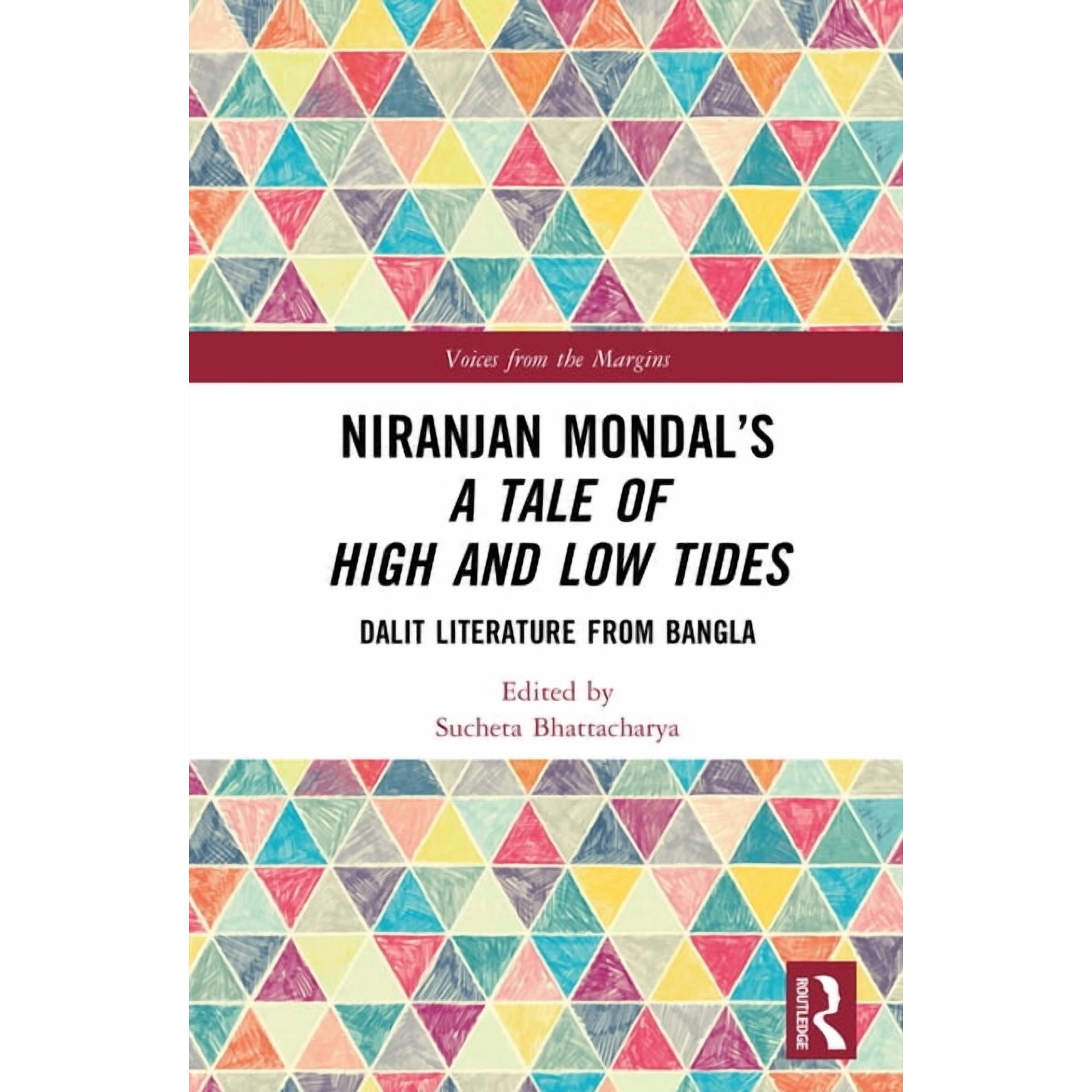 Voices from the Margins Niranjan Mondal s A Tale of High and Low Tides: Dalit Literature from Bangla (Hardcover)