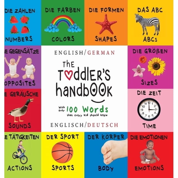 The Toddler's Handbook: Bilingual (English / German) (Englisch / Deutsch) Numbers, Colors, Shapes, Sizes, ABC Animals, O, (Hardcover)