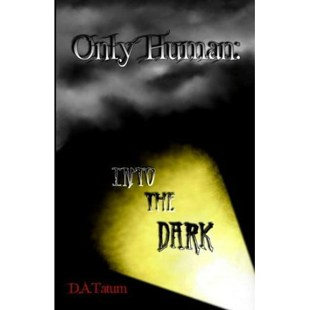 Only Human: Into the Dark