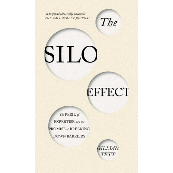 The Silo Effect: The Peril of Expertise and the Promise of Breaking Down Barriers, (Paperback)