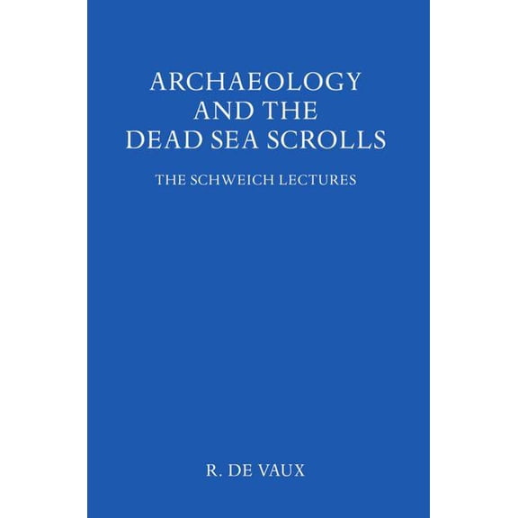 Schweich Lectures on Biblical Archaeolog Archaeology and the Dead Sea Scrolls, (Hardcover)