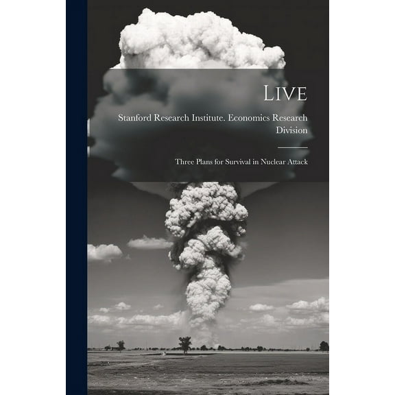 Live; Three Plans for Survival in Nuclear Attack (Paperback)