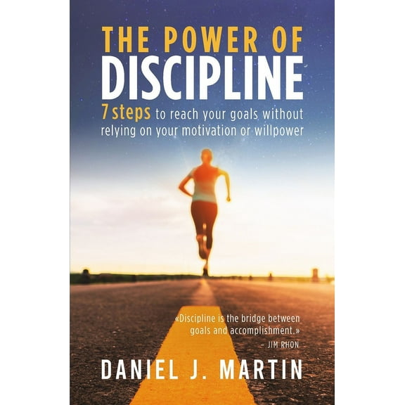 Self-Help and Personal Development The power of discipline: 7 steps to reach your goals without relying on your motivation or willpower, (Paperback)