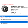 thumbnail image 2 of Rear Axle Shaft Repair Bearing - Compatible with 1983 - 2003 Ford F-150 1984 1985 1986 1987 1988 1989 1990 1991 1992 1993 1994 1995 1996 1997 1998 1999 2000 2001 2002, 2 of 2