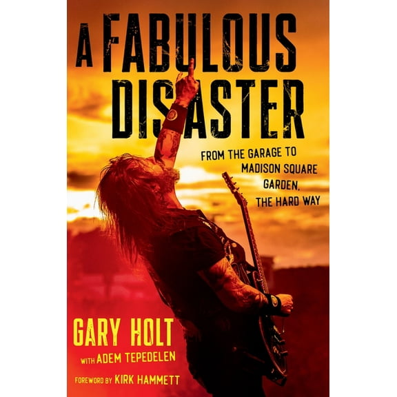 A Fabulous Disaster: From the Garage to Madison Square Garden, the Hard Way, (Hardcover)